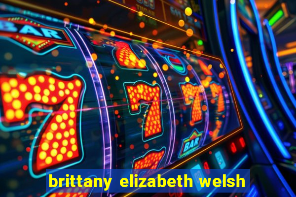 brittany elizabeth welsh